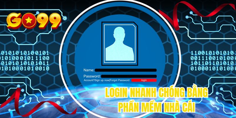 Login nhanh chóng bằng phần mềm nhà cái